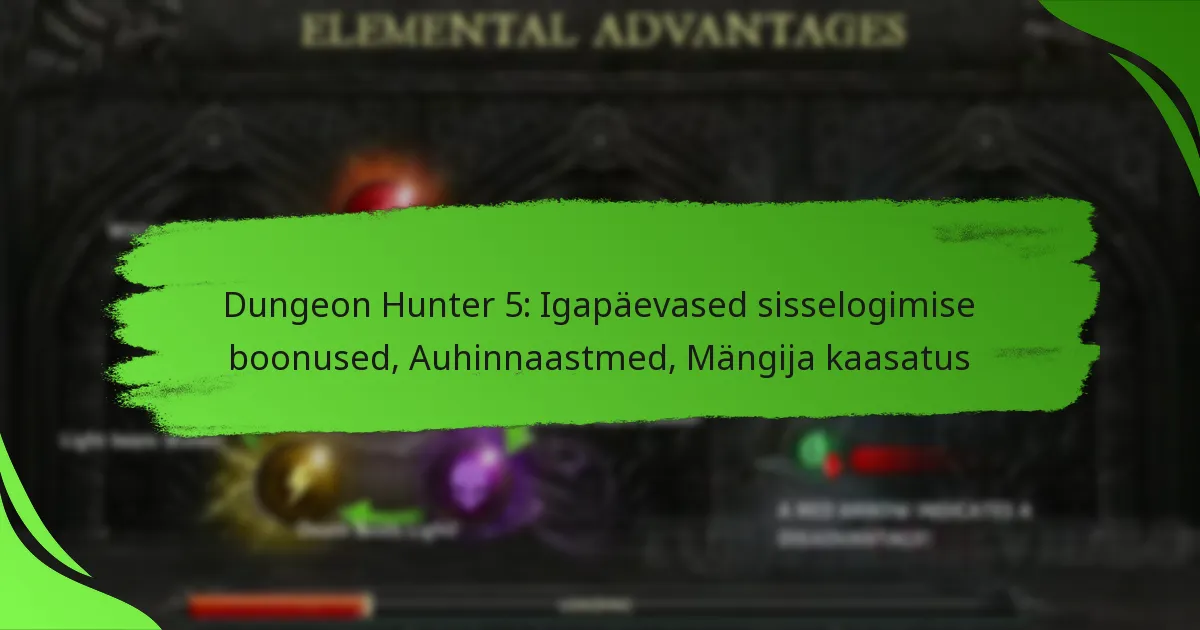 Dungeon Hunter 5: Igapäevased sisselogimise boonused, Auhinnaastmed, Mängija kaasatus