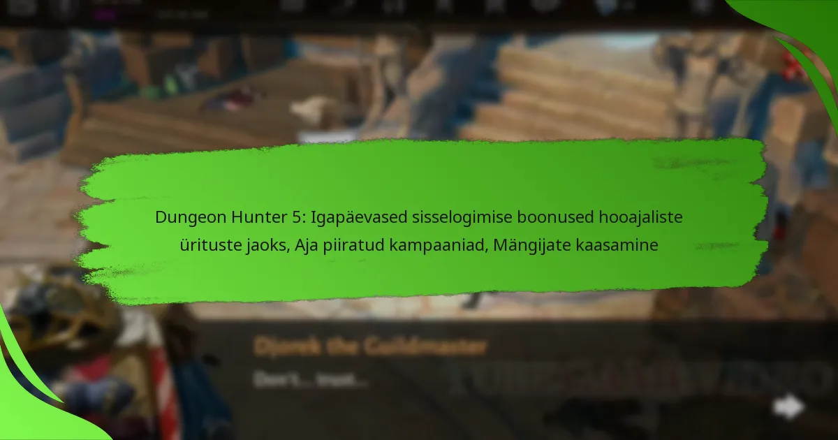 Dungeon Hunter 5: Igapäevased sisselogimise boonused hooajaliste ürituste jaoks, Aja piiratud kampaaniad, Mängijate kaasamine