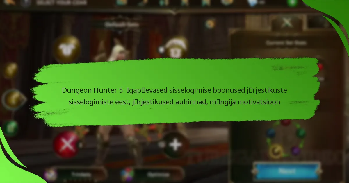 Dungeon Hunter 5: Igapäevased sisselogimise boonused järjestikuste sisselogimiste eest, järjestikused auhinnad, mängija motivatsioon