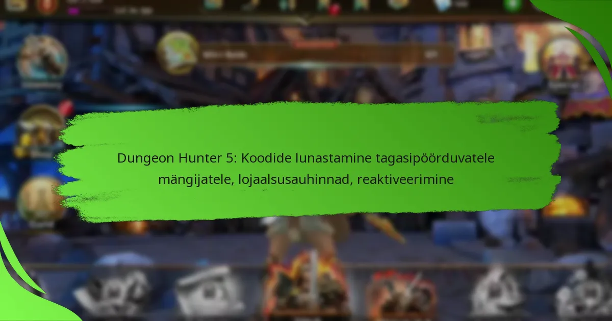 Dungeon Hunter 5: Koodide lunastamine tagasipöörduvatele mängijatele, lojaalsusauhinnad, reaktiveerimine