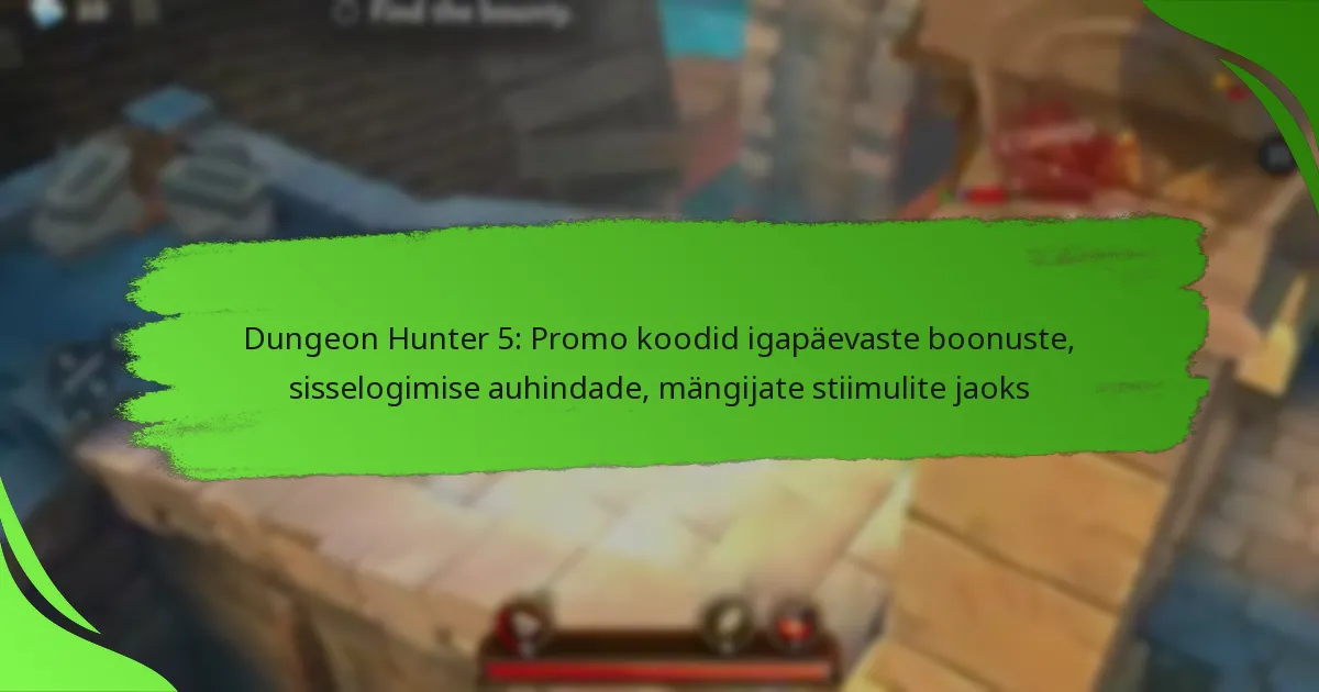 Dungeon Hunter 5: Promo koodid igapäevaste boonuste, sisselogimise auhindade, mängijate stiimulite jaoks