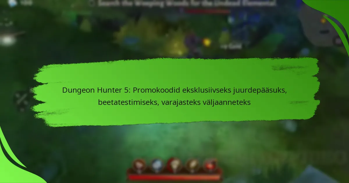 Dungeon Hunter 5: Promokoodid eksklusiivseks juurdepääsuks, beetatestimiseks, varajasteks väljaanneteks