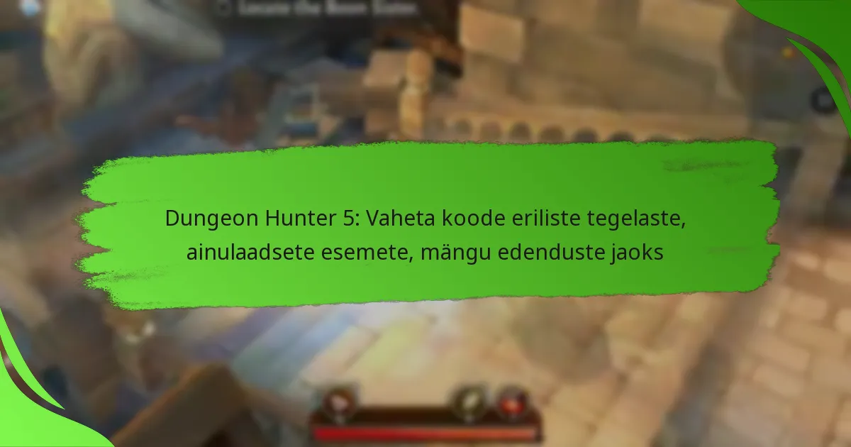 Dungeon Hunter 5: Vaheta koode eriliste tegelaste, ainulaadsete esemete, mängu edenduste jaoks