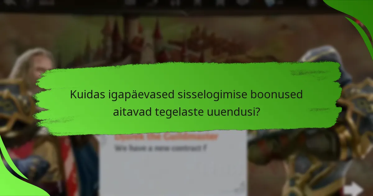 Kuidas igapäevased sisselogimise boonused aitavad tegelaste uuendusi?