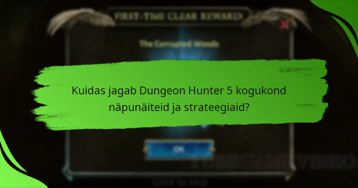 Kuidas jagab Dungeon Hunter 5 kogukond näpunäiteid ja strateegiaid?