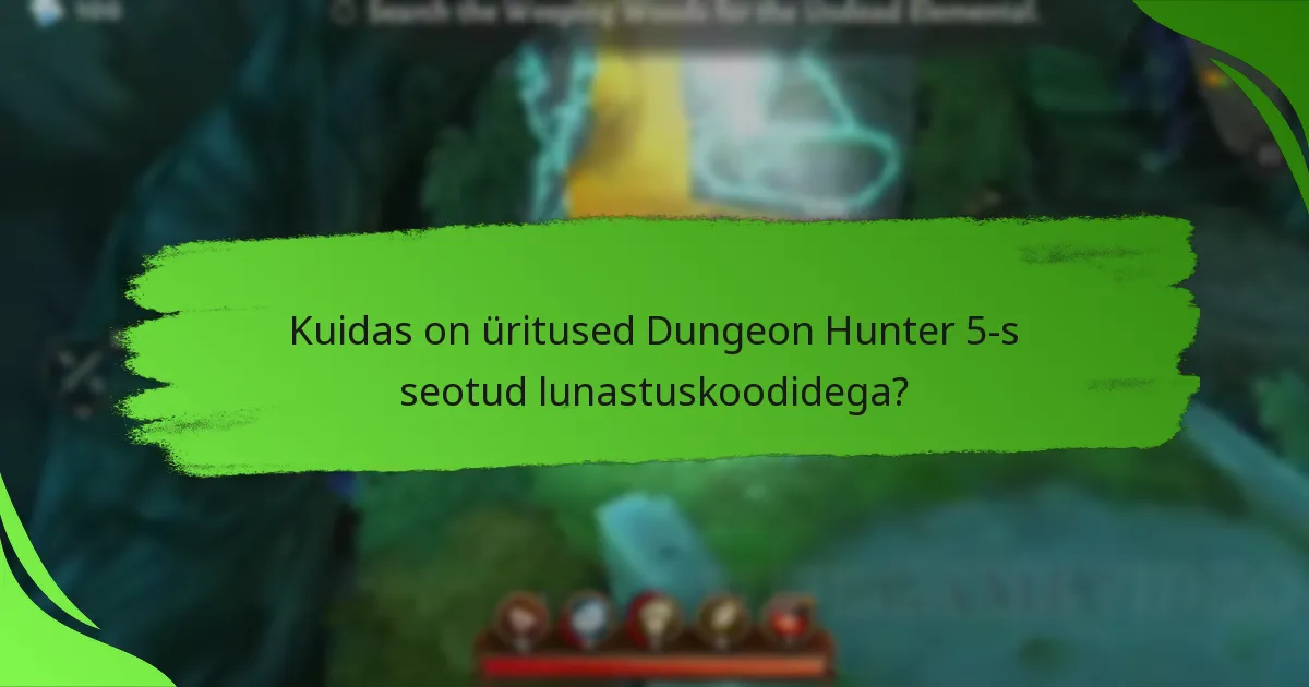 Kuidas on üritused Dungeon Hunter 5-s seotud lunastuskoodidega?