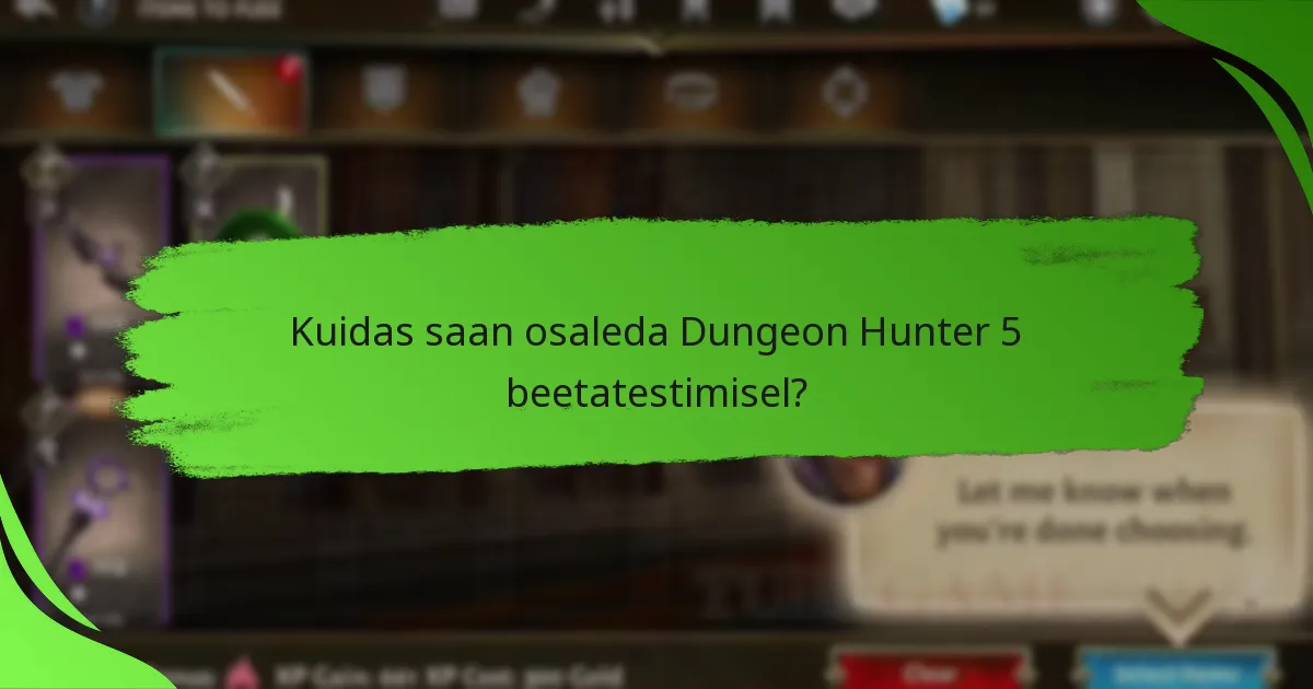 Kuidas saan osaleda Dungeon Hunter 5 beetatestimisel?