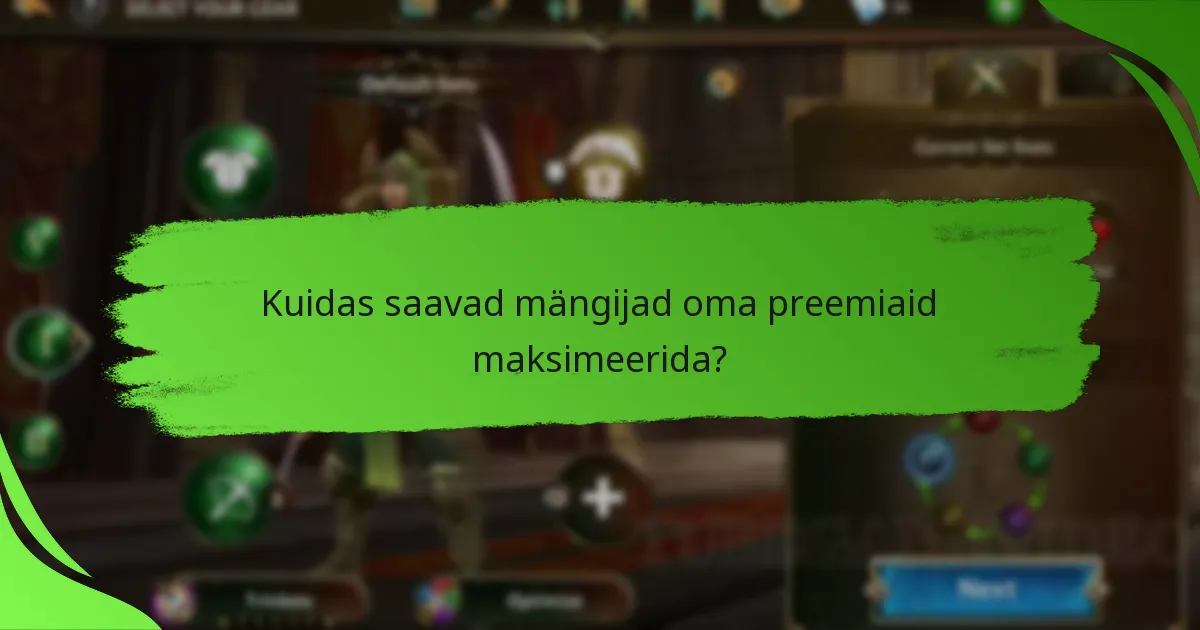 Kuidas saavad mängijad oma preemiaid maksimeerida?