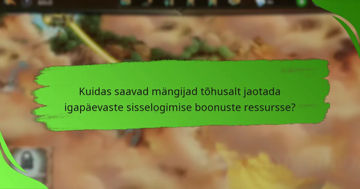Kuidas saavad mängijad tõhusalt jaotada igapäevaste sisselogimise boonuste ressursse?