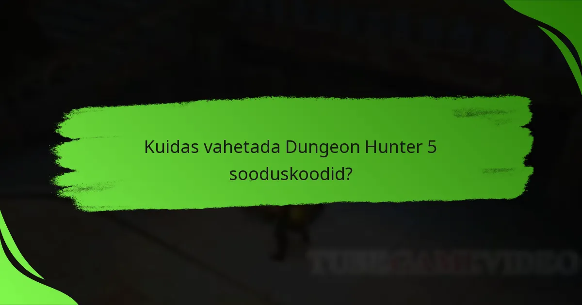 Kuidas vahetada Dungeon Hunter 5 sooduskoodid?