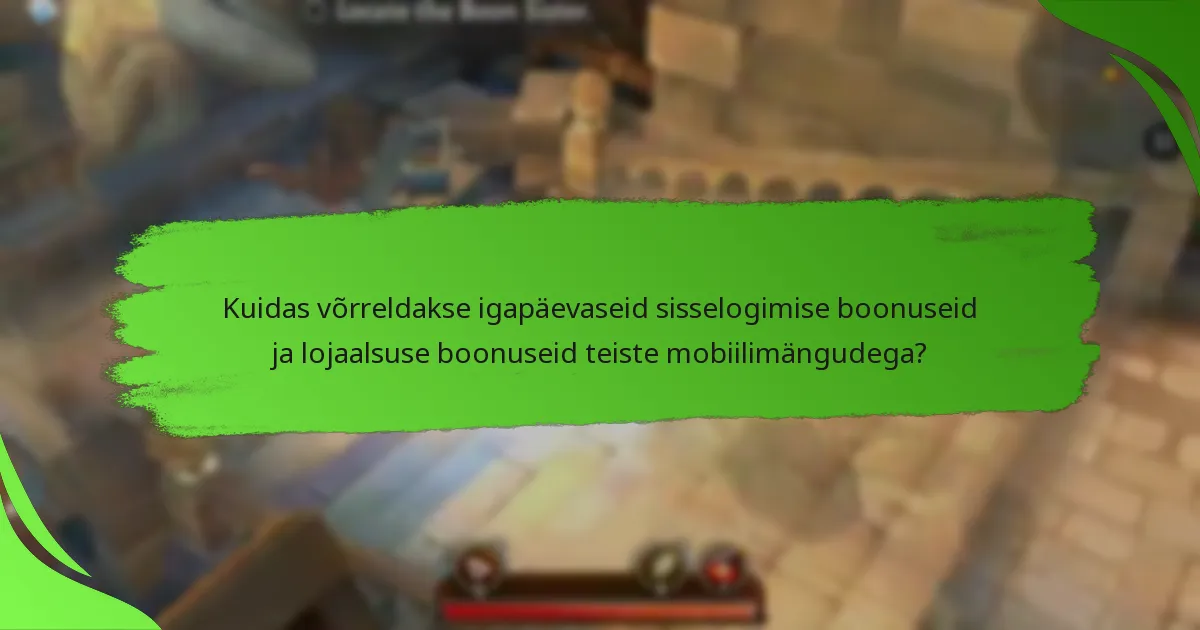 Kuidas võrreldakse igapäevaseid sisselogimise boonuseid ja lojaalsuse boonuseid teiste mobiilimängudega?