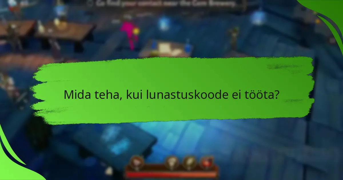 Mida teha, kui lunastuskoode ei tööta?
