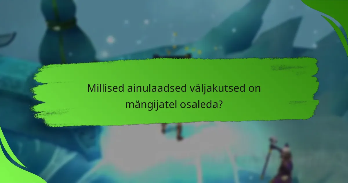 Millised ainulaadsed väljakutsed on mängijatel osaleda?