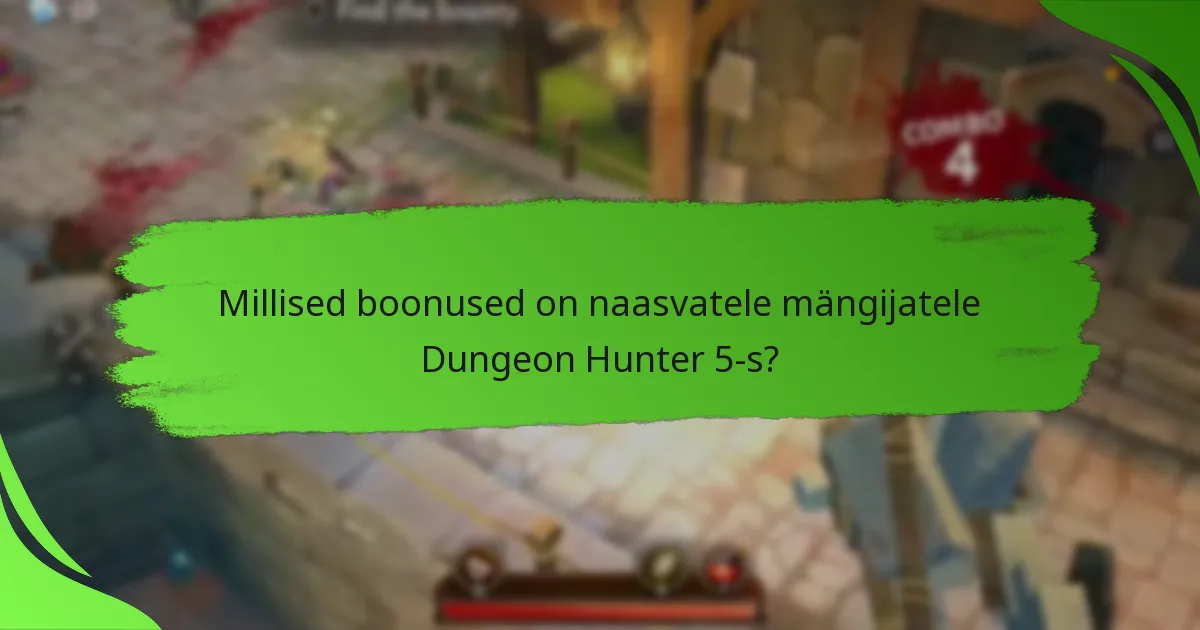 Millised boonused on naasvatele mängijatele Dungeon Hunter 5-s?