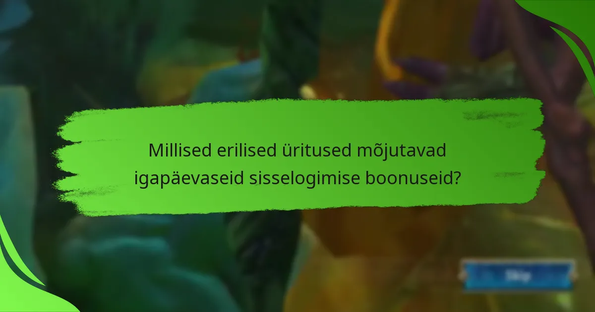 Millised erilised üritused mõjutavad igapäevaseid sisselogimise boonuseid?