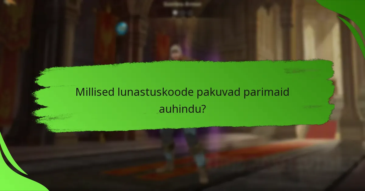 Millised lunastuskoode pakuvad parimaid auhindu?