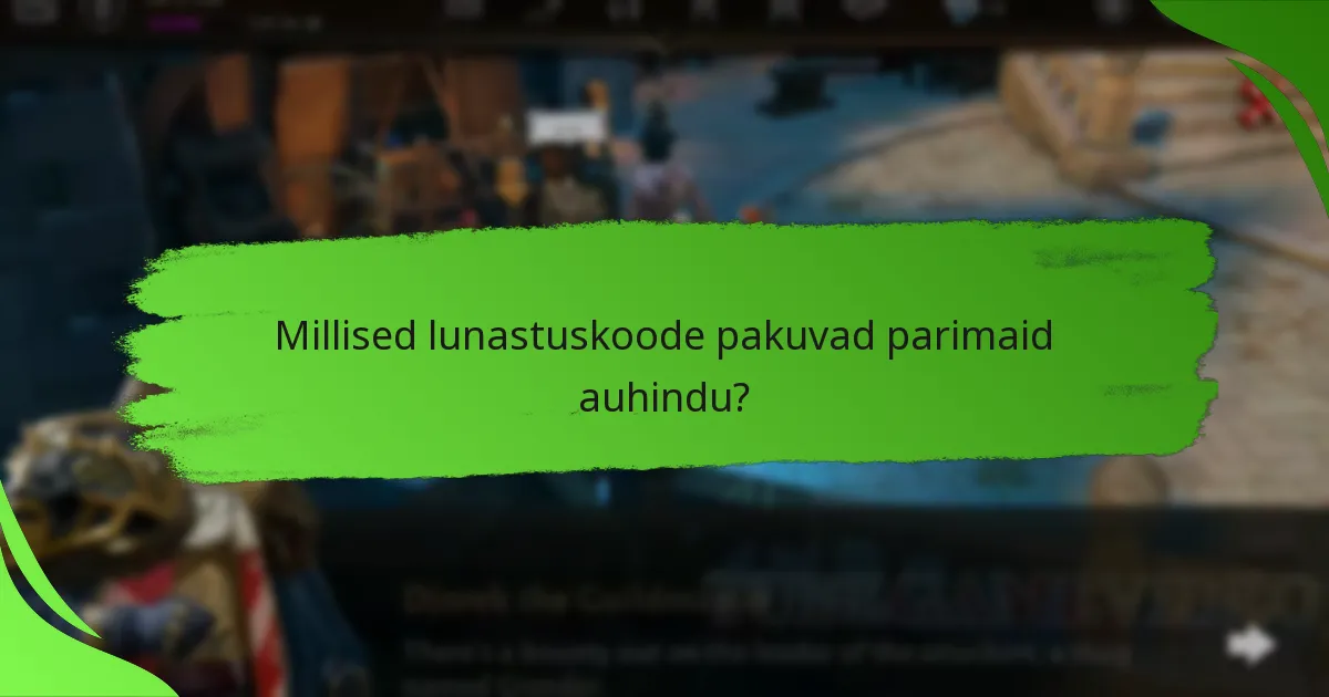 Millised lunastuskoode pakuvad parimaid auhindu?