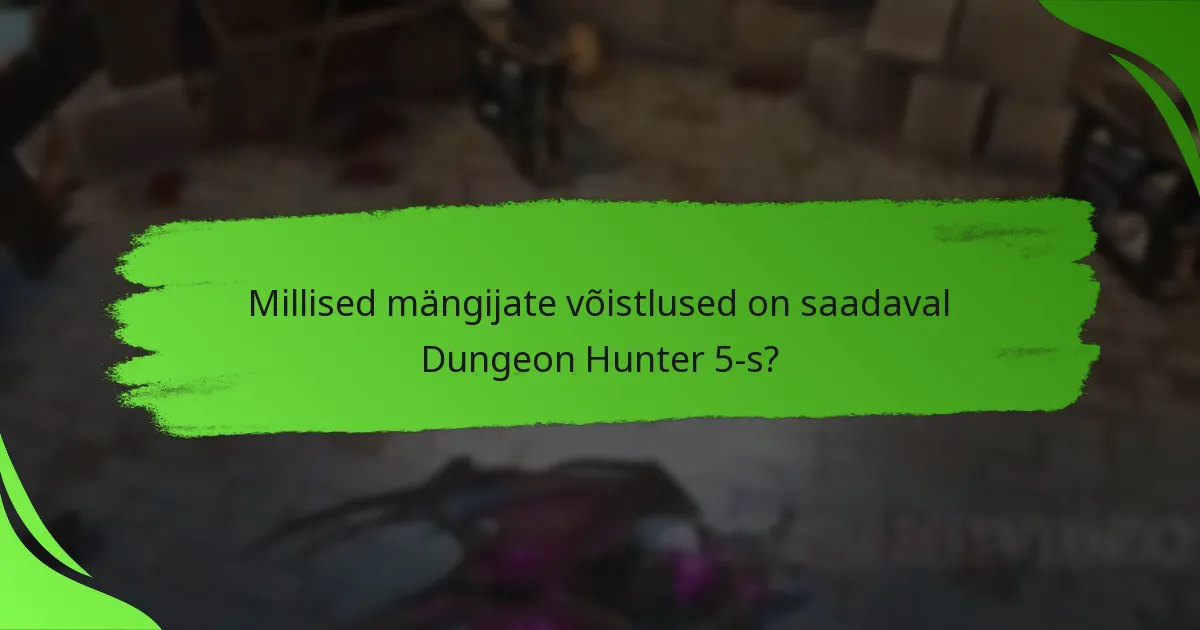 Millised mängijate võistlused on saadaval Dungeon Hunter 5-s?
