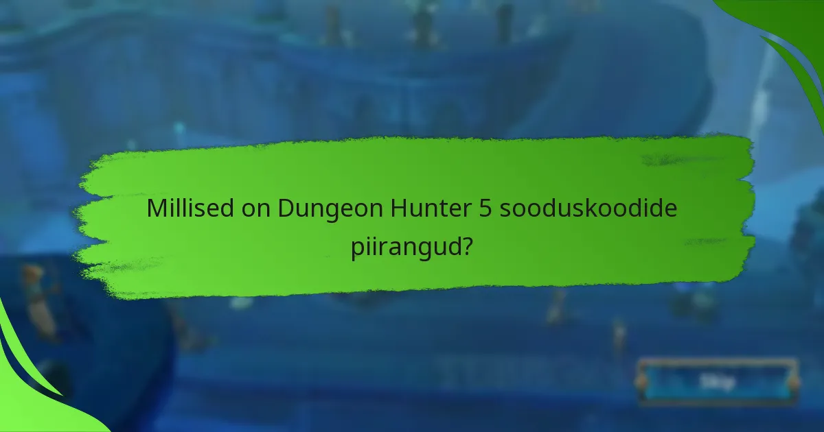 Millised on Dungeon Hunter 5 sooduskoodide piirangud?