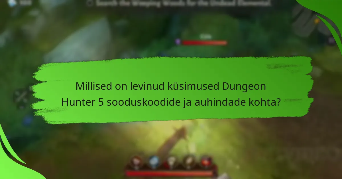 Millised on levinud küsimused Dungeon Hunter 5 sooduskoodide ja auhindade kohta?