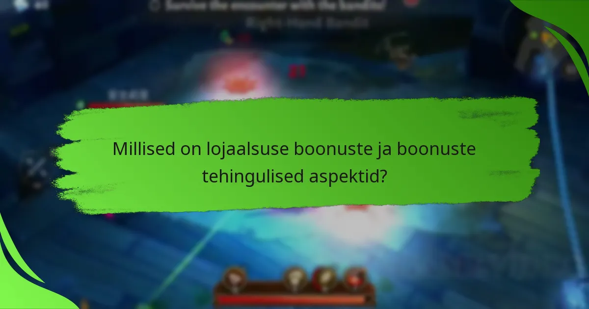 Millised on lojaalsuse boonuste ja boonuste tehingulised aspektid?
