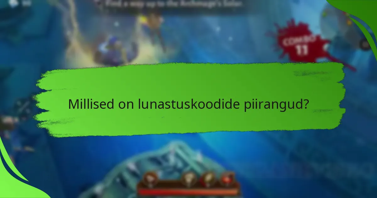 Millised on lunastuskoodide piirangud?