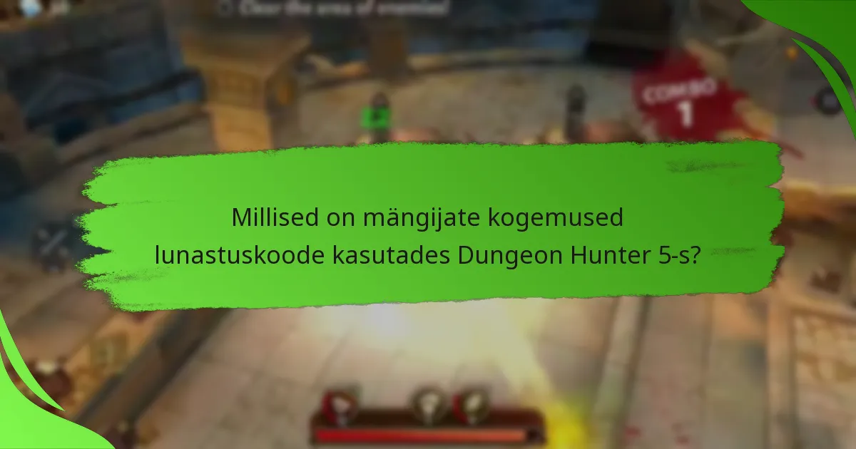 Millised on mängijate kogemused lunastuskoode kasutades Dungeon Hunter 5-s?