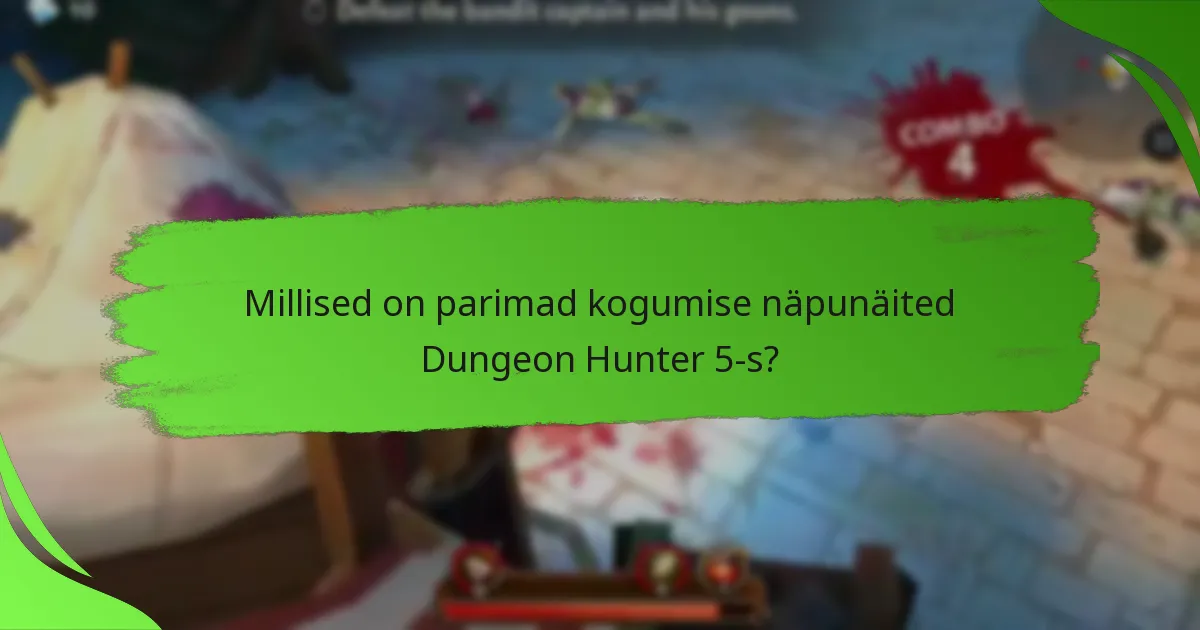 Millised on parimad kogumise näpunäited Dungeon Hunter 5-s?