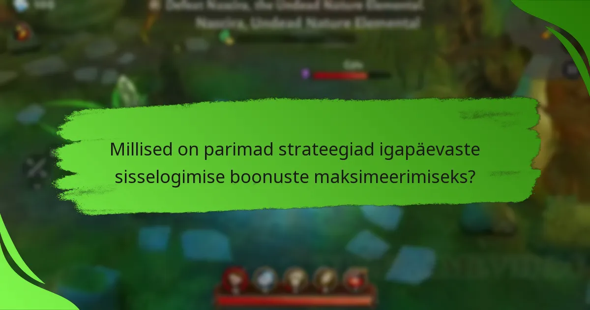 Millised on parimad strateegiad igapäevaste sisselogimise boonuste maksimeerimiseks?