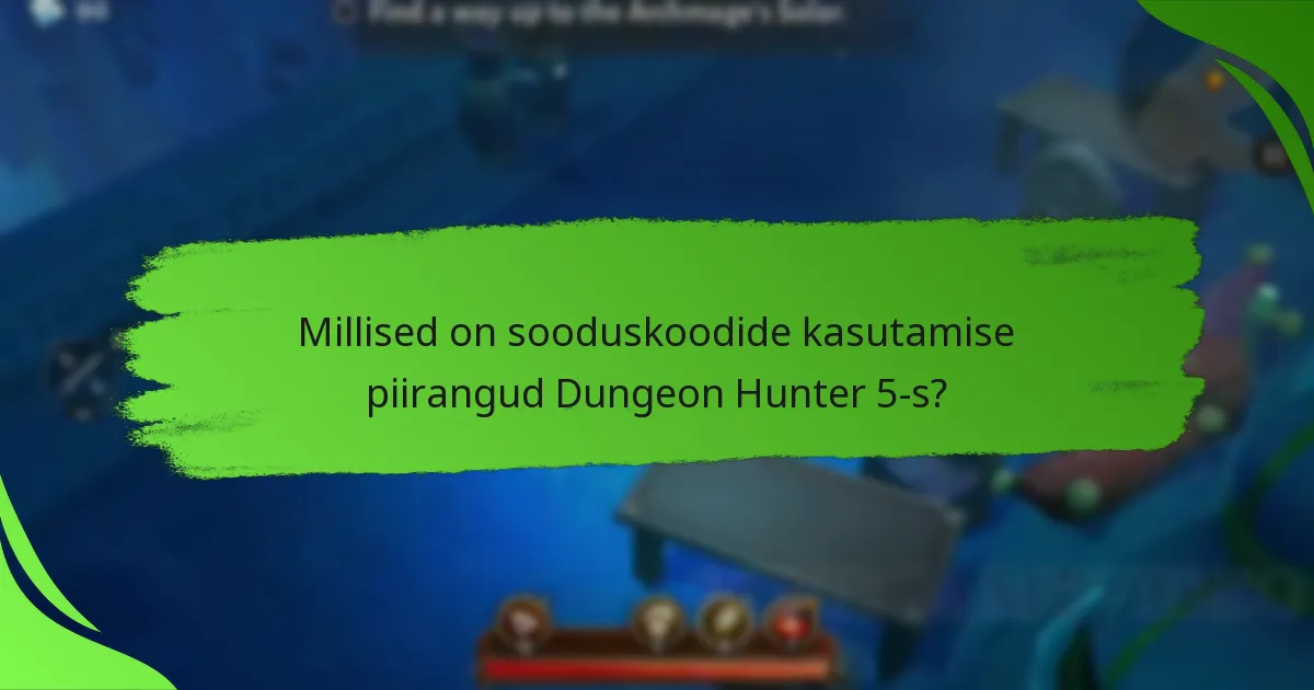 Millised on sooduskoodide kasutamise piirangud Dungeon Hunter 5-s?