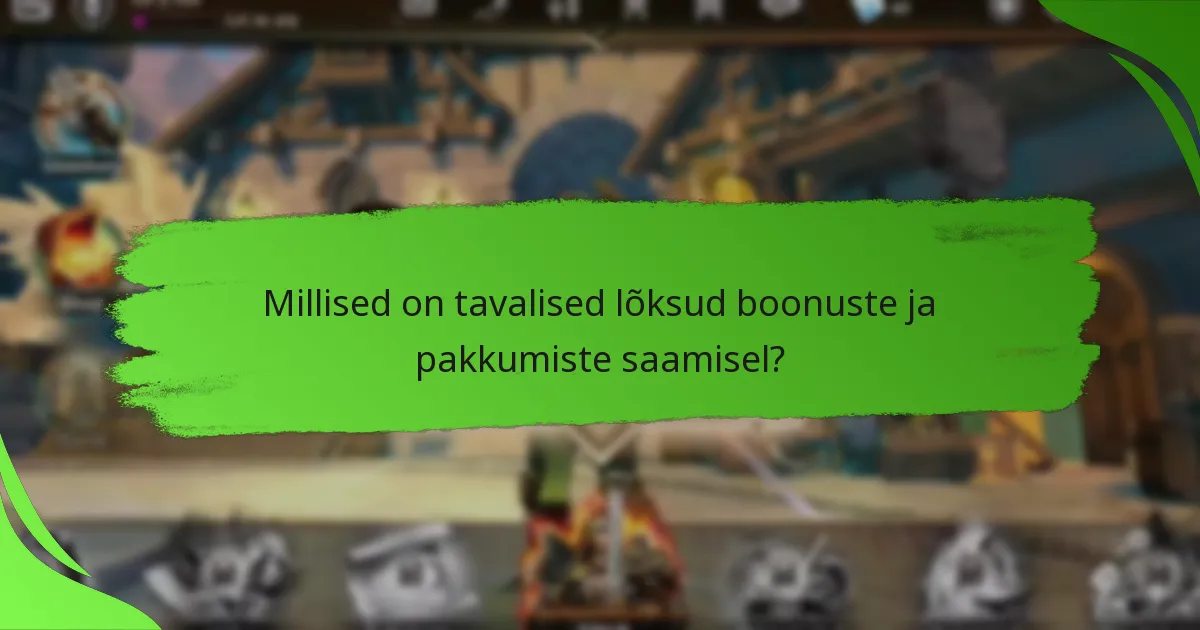 Millised on tavalised lõksud boonuste ja pakkumiste saamisel?