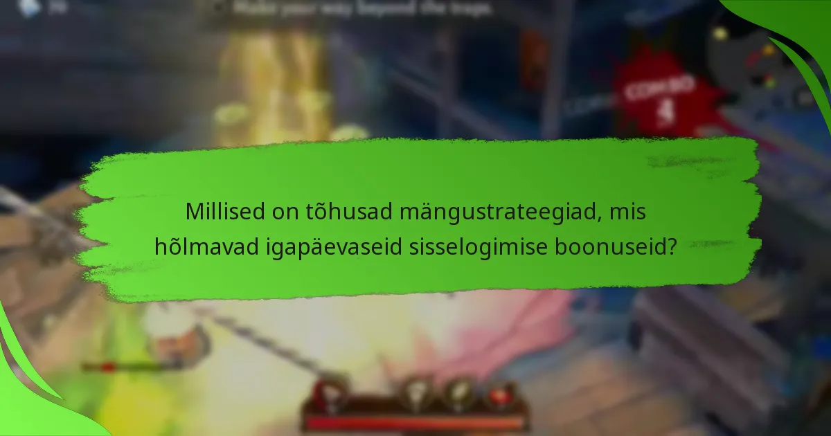 Millised on tõhusad mängustrateegiad, mis hõlmavad igapäevaseid sisselogimise boonuseid?