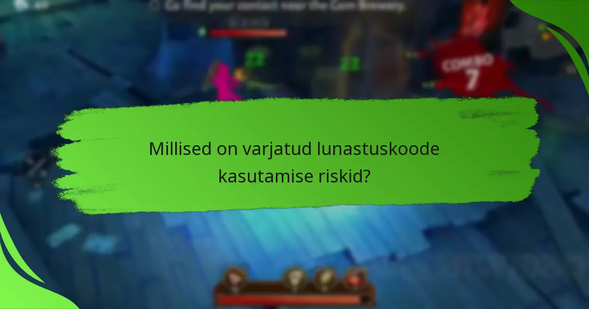 Millised on varjatud lunastuskoode kasutamise riskid?