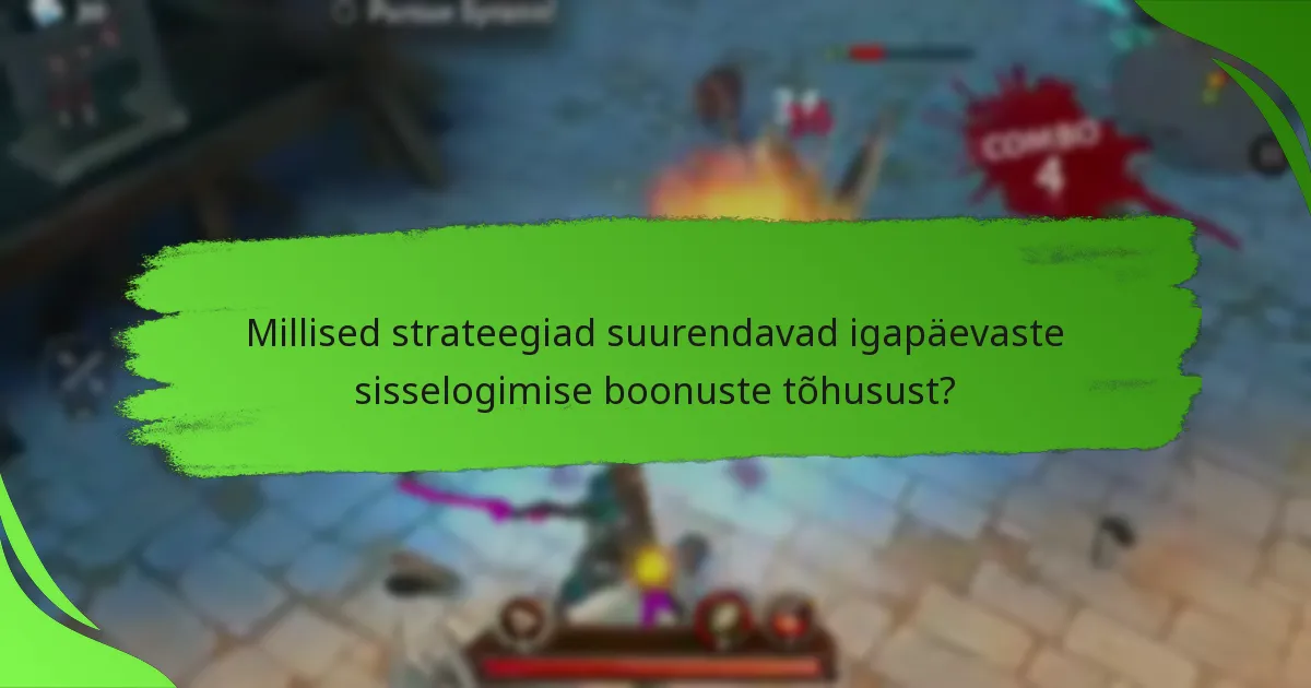 Millised strateegiad suurendavad igapäevaste sisselogimise boonuste tõhusust?