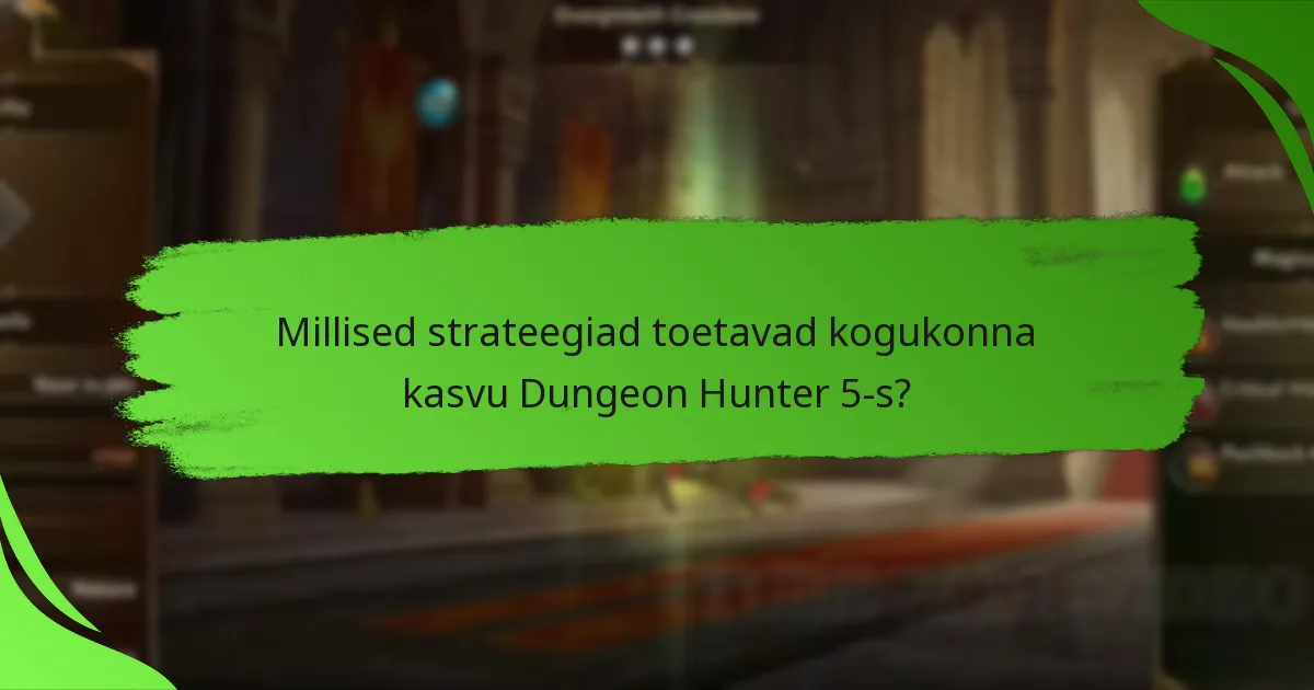 Millised strateegiad toetavad kogukonna kasvu Dungeon Hunter 5-s?