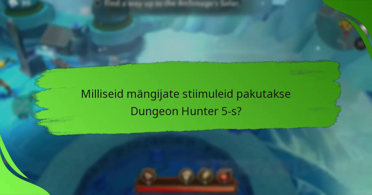 Milliseid mängijate stiimuleid pakutakse Dungeon Hunter 5-s?