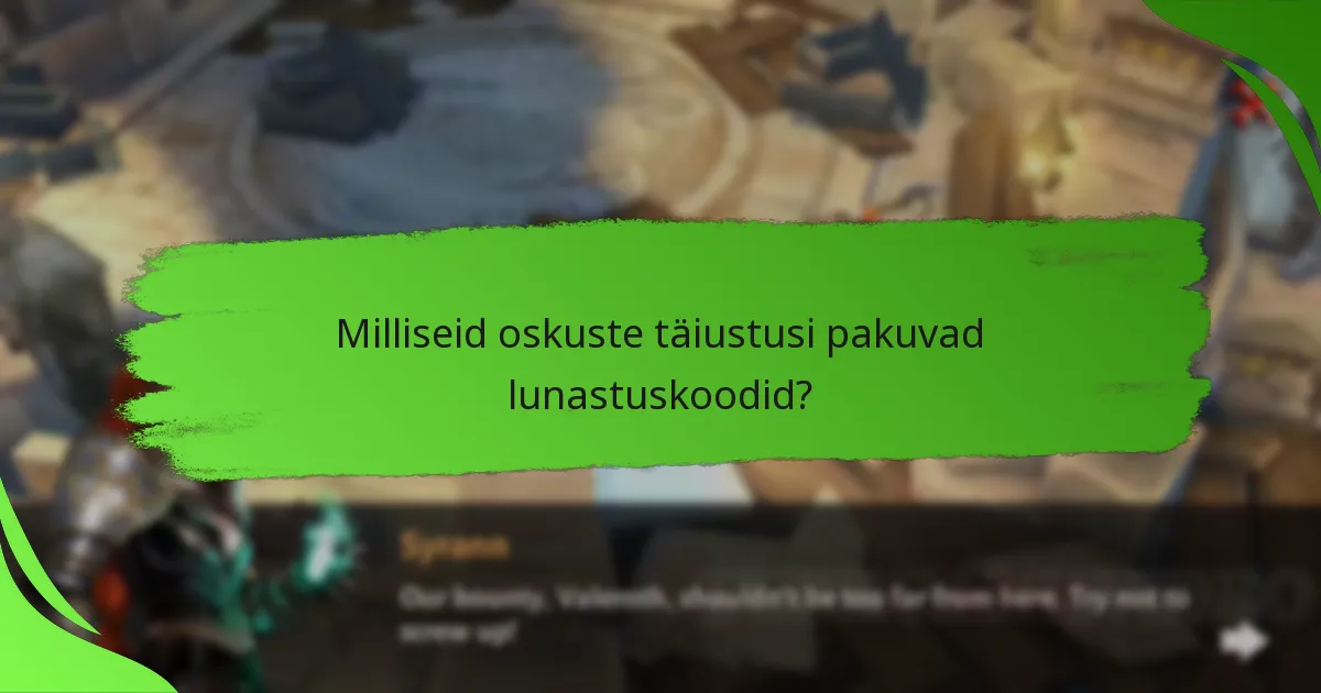 Milliseid oskuste täiustusi pakuvad lunastuskoodid?