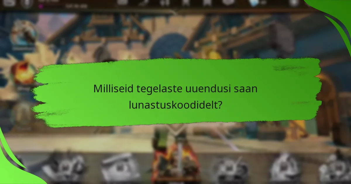 Milliseid tegelaste uuendusi saan lunastuskoodidelt?