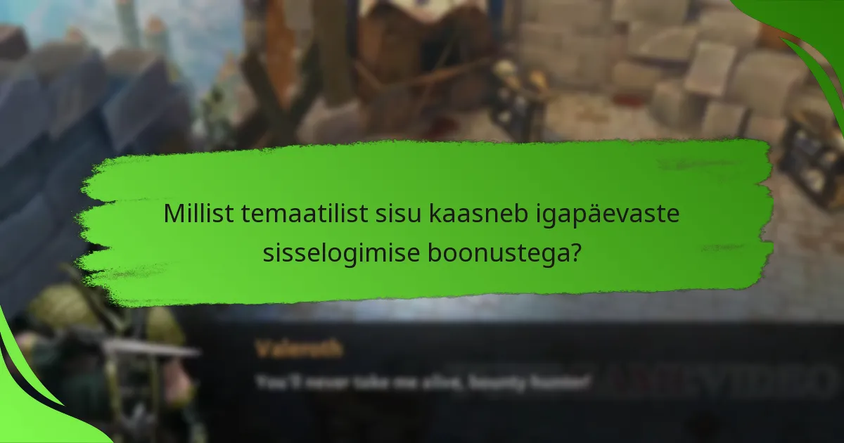Millist temaatilist sisu kaasneb igapäevaste sisselogimise boonustega?