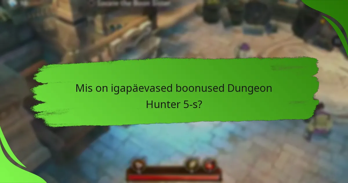 Mis on igapäevased boonused Dungeon Hunter 5-s?